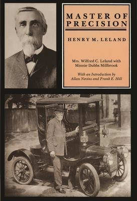 Master of Precision: Henry M. Leland - Minnie Dubbs Milbrook