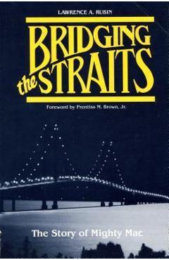 Coperta cărții 'Bridging the Straits: The Story of Mighty Mac - Lawrence A. Rubin'