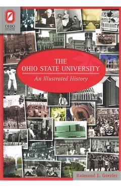 Poza produsului The Ohio State University: An Illustrated History - Raimund E. Goerler