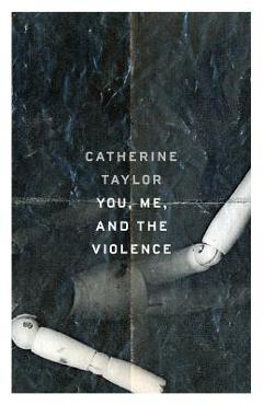 Coperta cărții 'You, Me, and the Violence - Catherine Taylor'