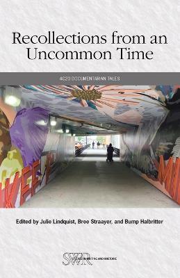 Recollections from an Uncommon Time: 4c20 Documentarian Tales - Julie Lindquist