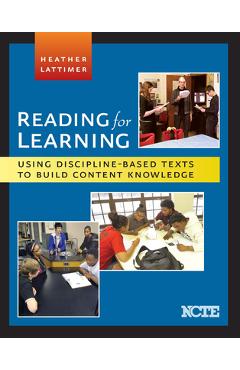 Poza produsului Reading for Learning: Using Discipline-Based Texts to Build Content Knowledge - Heather Lattimer