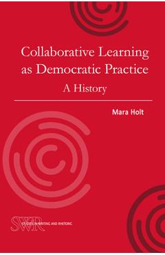 Coperta cărții 'Collaborative Learning as Democratic Practice: A History - Mara Holt'