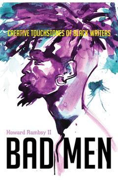 Coperta cărții 'Bad Men: Creative Touchstones of Black Writers - Howard Rambsy Ii'