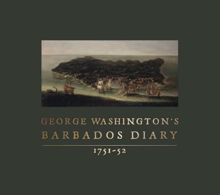 George Washington's Barbados Diary, 1751-52 - George Washington