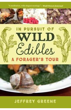 Coperta cărții 'In Pursuit of Wild Edibles: A Forager's Tour - Jeffrey Greene'