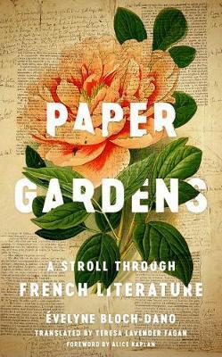 Paper Gardens: A Stroll Through French Literature - Evelyne Bloch-dano