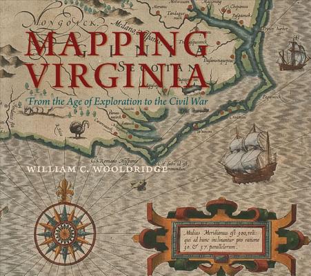 Mapping Virginia: From the Age of Exploration to the Civil War - William C. Wooldridge