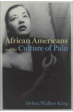 Poza produsului African Americans and the Culture of Pain - Debra Walker King
