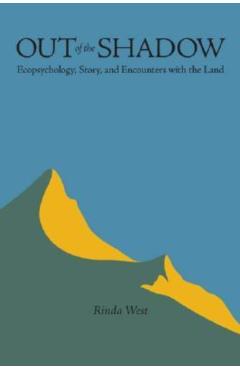 Coperta cărții 'Out of the Shadow: Ecopsychology, Story, and Encounters with the Land - Rinda West'
