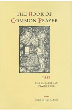 Poza produsului The Book of Common Prayer, 1559: The Elizabethan Prayer Book - Judith D. Maltby