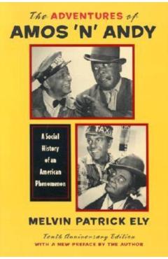 Coperta cărții 'The Adventures of Amos 'n' Andy: A Social History of an American Phenomenon - Melvin Patrick Ely'