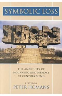 Coperta cărții 'Symbolic Loss: The Ambiguity of Mourning and Memory at Century's End - Peter Homans'