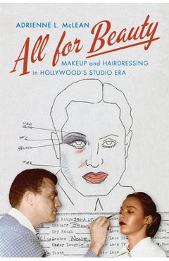 Poza produsului All for Beauty: Makeup and Hairdressing in Hollywood's Studio Era - Adrienne L. Mclean
