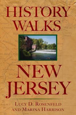 History Walks in New Jersey - Lucy D. Rosenfeld