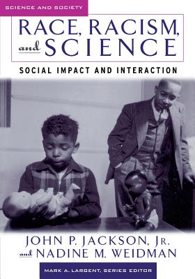 Race, Racism, and Science: Social Impact and Interaction - John P. Jackson
