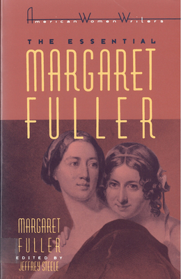 The Essential Margaret Fuller by Margaret Fuller - Jeffrey Steele