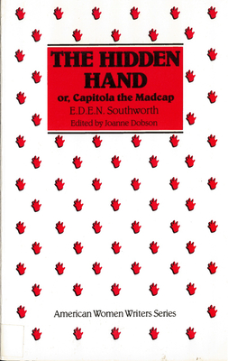 The Hidden Hand: Or, Capitola the Madcap by E. D. E. N. Southworth - Joanne Dobson