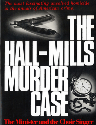 The Hall-Mills Murder Case: The Minister and the Choir Singer - William Kunstler