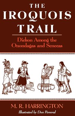 The Iroquois Trail: Dickon Among the Onondagas and Senecas - M. R. Harrington