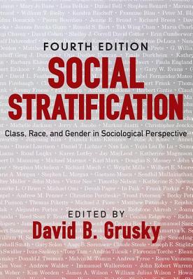 Social Stratification: Class, Race, and Gender in Sociological Perspective - David B. Grusky