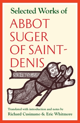 Selected Works of Abbot Suger of Saint-Denis - Suger