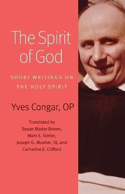 The Spirit of God: Short Writings on the Holy Spirit - Yves Congar
