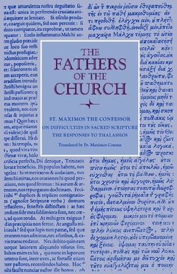 On Difficulties in Sacred Scripture: The Responses to Thalassios - Maximos The Confessor