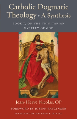 Catholic Dogmatic Theology: Book 1, On the Trinitarian Mystery of God - Jean-herve Nicolas