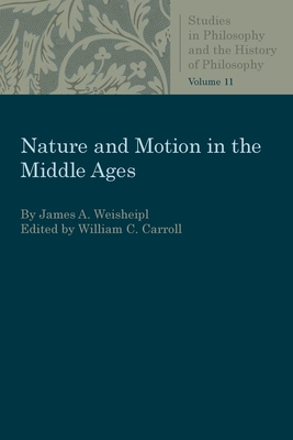 Nature and Motion in the Middle Age - James A. Weisheipl
