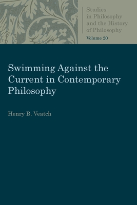 Swimming Against the Current in Contemporary Philosophy - Henry B. Veatch