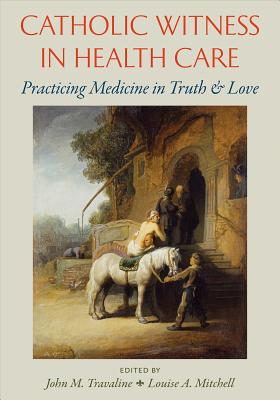 Catholic Witness in Healthcare - John M. Travaline