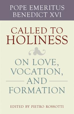 Called to Holiness - Pope Emeritus Benedict