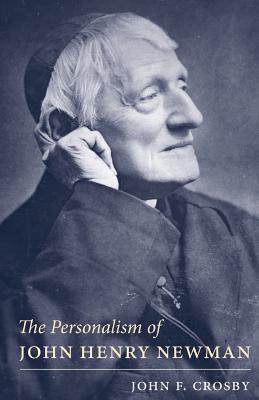 Personalism of John Henry Newman - John F. Crosby