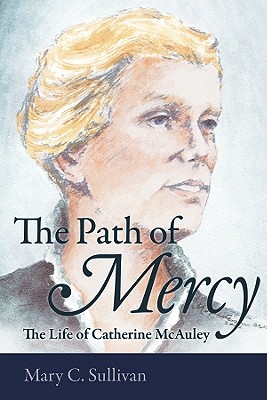 The Path of Mercy the Life of Catherine McAuley - Mary C. Sullivan