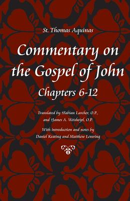 Commentary on the Gospel of John, Books 6-12 - Thomas Aquinas