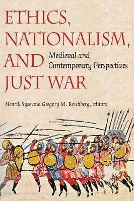 Ethics, Nationalism, and Just War: Medieval and Contemporary Perspectives - Henrik Syse