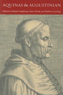 Aquinas the Augustinian - Michael Dauphinais