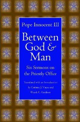 Between God and Man: Six Sermons on the Priestly Office - Innocent