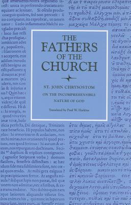 On the Incomprehensible Nature of God - St John Chrysostom