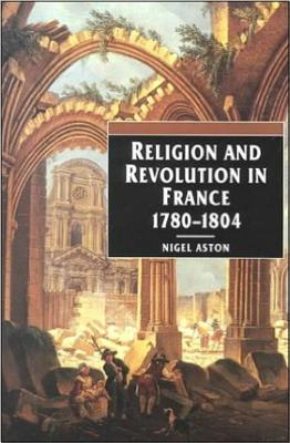 Religion and Revolution in France: 1780-1804 - Nigel Aston