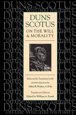 Duns Scotus on the Will and Morality (Translation Edition) - Duns Scotus