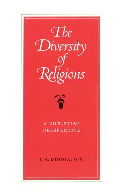 The Diversity of Religions: A Christian Perspective - J. A. Dinoia