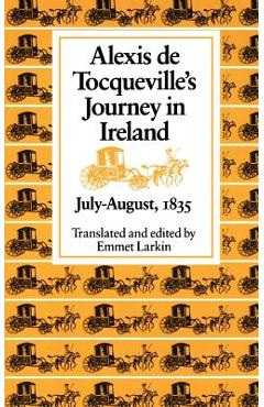 Poza produsului Alexis de Tocqueville's Journey in Ireland, July-August,1835 - Alexis De Tocqueville