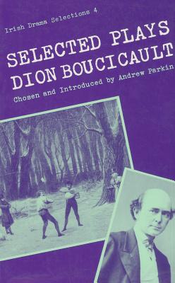 Selected Plays - Dion Boucicault