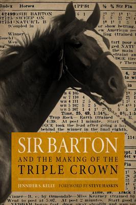 Sir Barton and the Making of the Triple Crown - Jennifer S. Kelly
