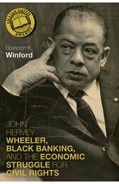 Poza produsului John Hervey Wheeler, Black Banking, and the Economic Struggle for Civil Rights - Brandon K. Winford