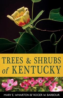 Trees and Shrubs of Kentucky - Mary E. Wharton