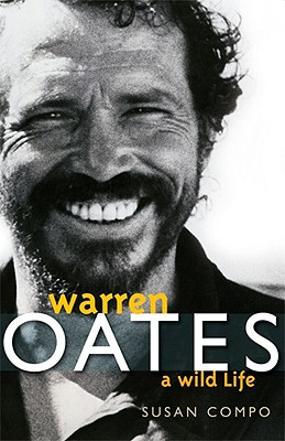 Warren Oates: A Wild Life - Susan A. Compo