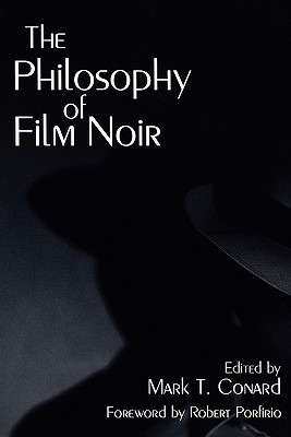 The Philosophy of Film Noir - Mark T. Conard